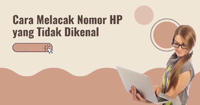 Aplikasi Pelacak Nomor HP Tidak Dikenal