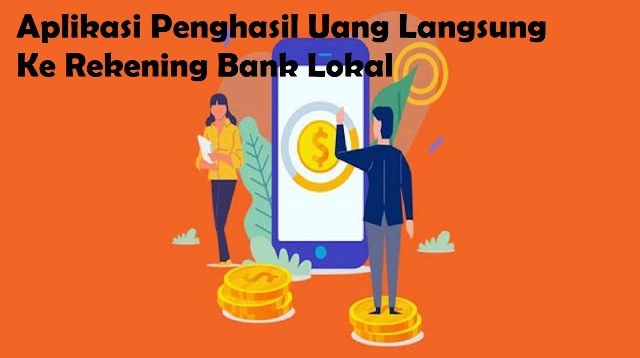 Aplikasi Penghasil Uang Langsung ke Rekening